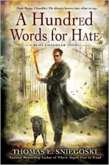 A Hundred Words for Hate: A Remy Chandler Novel - Thomas E. Sniegoski