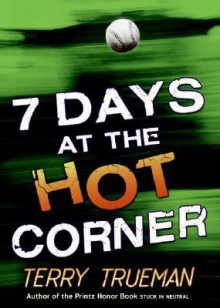 7 Days at the Hot Corner - Terry Trueman