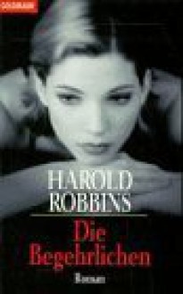 Die Begehrlichen - Harold Robbins