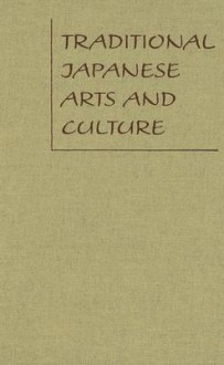 Traditional Japanese Arts and Culture: An Illustrated Sourcebook - Stephen Addiss, Gerald Groemer, J. Thomas Rimer