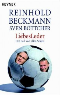 LiebesLeder - Der Ball von allen Seiten - Reinhold Beckmann, Sven Böttcher