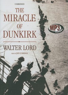 The Miracle Of Dunkirk (Library Edition) - Walter Lord, Jeff Cummings