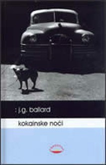 Kokainske noći - J.G. Ballard, Danijel Medan