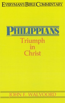Philippians: Triumph in Christ - John F. Walvoord