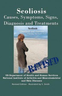 Scoliosis: Revised Edition: Causes, Symptoms, Signs, Diagnosis and Treatments - Institutes of Health National Institute, S. Smith