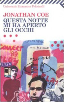 Questa notte mi ha aperto gli occhi - Jonathan Coe, Maria Giulia Castagnone