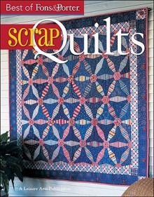 The Best of Fons & Porter: Scrap Quilts (Leisure Arts #5297) - Marianne Fons