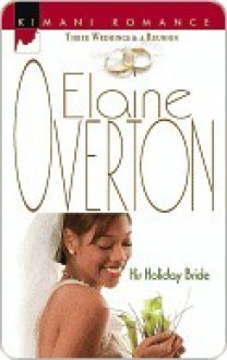 His Holiday Bride (Kimani Romance) - Elaine Overton