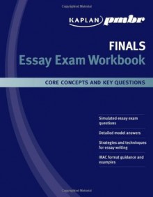 Kaplan PMBR FINALS: Essay Exam Workbook 2007 edition - Kaplan Pmbr