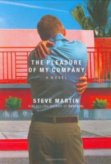 The Pleasure of My Company - Steve Martin