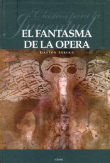 El fantasma de la ópera - Gaston Leroux