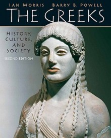 The Greeks: History, Culture, and Society (2nd Edition) - Ian Matthew Morris, Barry B. Powell