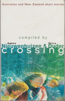 Crossing: Australian and New Zealand Short Stories - William Taylor, Judith Clarke, Gillian Rubinstein, Gary Crew, Patricia Grace, Witi Ihimaera, Caroline MacDonald, Tessa Duder, Garry Disher, Chris Thompson, Fiona Farrell, Glyn Parry, Gaelyn Gordon, Peter McFarlane, Tina Shaw, Agnes Nieuwenhuizen, Owen Marshall