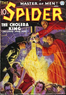 The Spider, Master of Men! #31: The Cholera King - Grant Stockbridge, Norvell W. Page