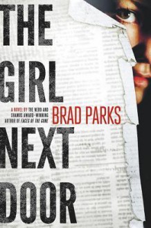 The Girl Next Door: A Mystery - Brad Parks