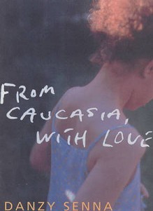 From Caucasia, With Love - Danzy Senna