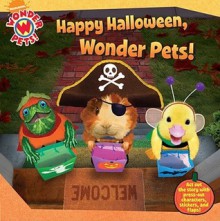 Happy Halloween, Wonder Pets! - Melanie Pal, Little Airplane Productions, Michael Zodorozny