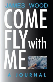 Come Fly with Me - James Wood