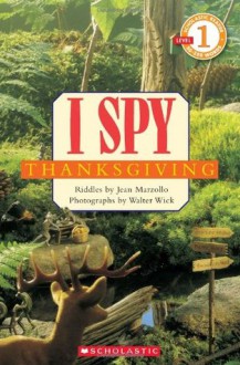 Scholastic Reader Level 1: I Spy Thanksgiving - Jean Marzollo, Walter Wick