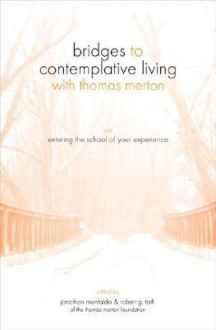 Entering the School of Your Experience: - Jonathan Montaldo, Thomas Merton Foundation, Robert G. Toth