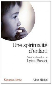 Spiritualite D'Enfant (Une) - Lytta Basset