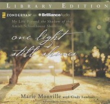 One Light Still Shines: My Life Beyond the Shadow of the Amish Schoolhouse Shooting - Marie Monville, Cindy Lambert