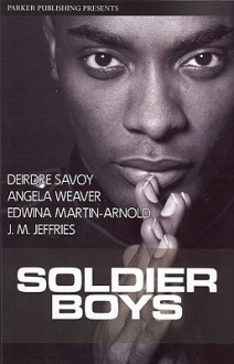 Soldier Boys - Edwinna Martin-Arnold, Angela Weaver, J.M. Jeffries, Deirdre Savoy