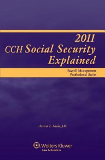 Social Security Explained 2011 - CCH Incorporated