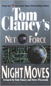 Night Moves (Tom Clancy's Net Force, #3) - Tom Clancy, Steve Perry, Steve Pieczenik