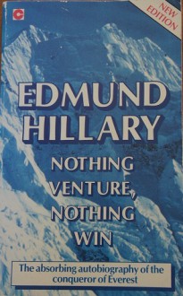 Nothing Venture, Nothing Win - Edmund Hillary