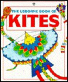 The Usborne Book of Kites - Susan Mayes, Angie Sage, Ray Gibson