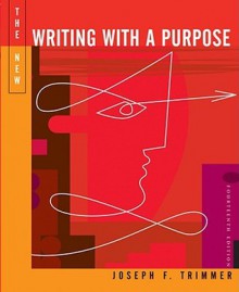 The New Writing with a Purpose, Brief Edition - Joseph F. Trimmer