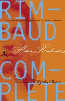 Rimbaud Complete (Modern Library Classics) - Arthur Rimbaud, Wyatt Mason