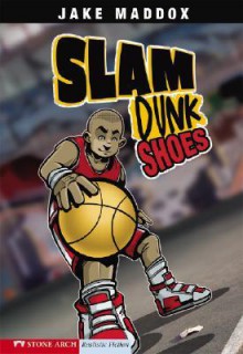 Slam Dunk Shoes - Jake Maddox, Bob Temple