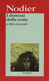 I demoni della notte e altri racconti - Charles Nodier, Tony Cavalca, Piero Pagliano