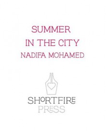 Summer in the City - Nadifa Mohamed