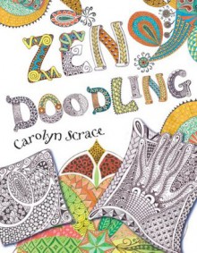 Zen Doodling - Carolyn Scrace