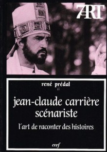 Jean-Claude Carriere, scenariste: L'art de raconter des histoires (7 art) (French Edition) - René Prédal