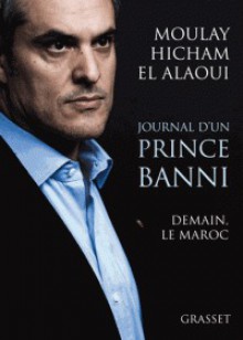 Journal d’un prince banni - Moulay Hicham El Alaoui