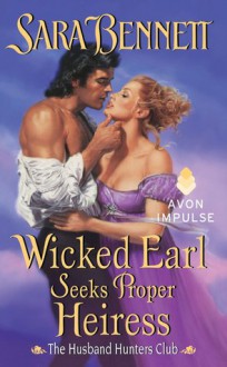 Wicked Earl Seeks Proper Heiress - Sara Bennett