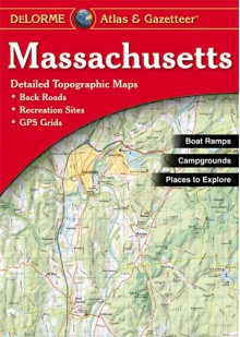 Massachusetts Atlas & Gazetteer - David Delorme, Delorme Publishing Company, Delmorme