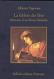 La febbre dei libri: memorie di un libraio bibliofilo - Alberto Vigevani