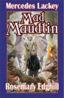 Mad Maudlin - Mercedes Lackey, Rosemary Edghill