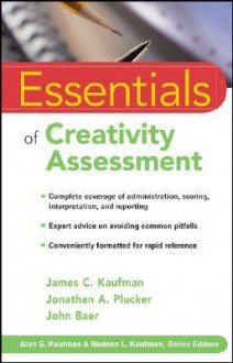 Essentials of Creativity Assessment (Essentials of Psychological Assessment) - James C. Kaufman, John Baer, Jonathan A. Plucker