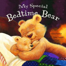 My Special Bedtime Bear - Claire Freedman, Daniel Howarth