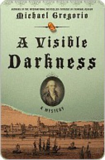 A Visible Darkness - Michael Gregorio