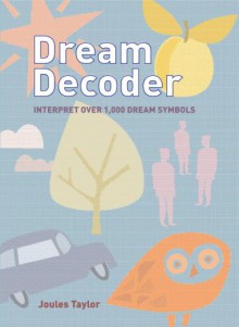 Dream Decoder: Interpret Over 1,000 Dream Symbols - Joules Taylor