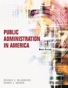 Public Administration In America - Michael E. Milakovich