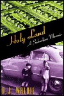 Holy Land: A Suburban Memoir - D.J. Waldie