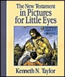 The New Testament In Pictures For Little Eyes - Kenneth N. Taylor